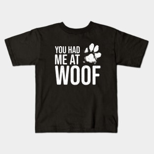 Funny Dog Lover - You had me at Woof Kids T-Shirt